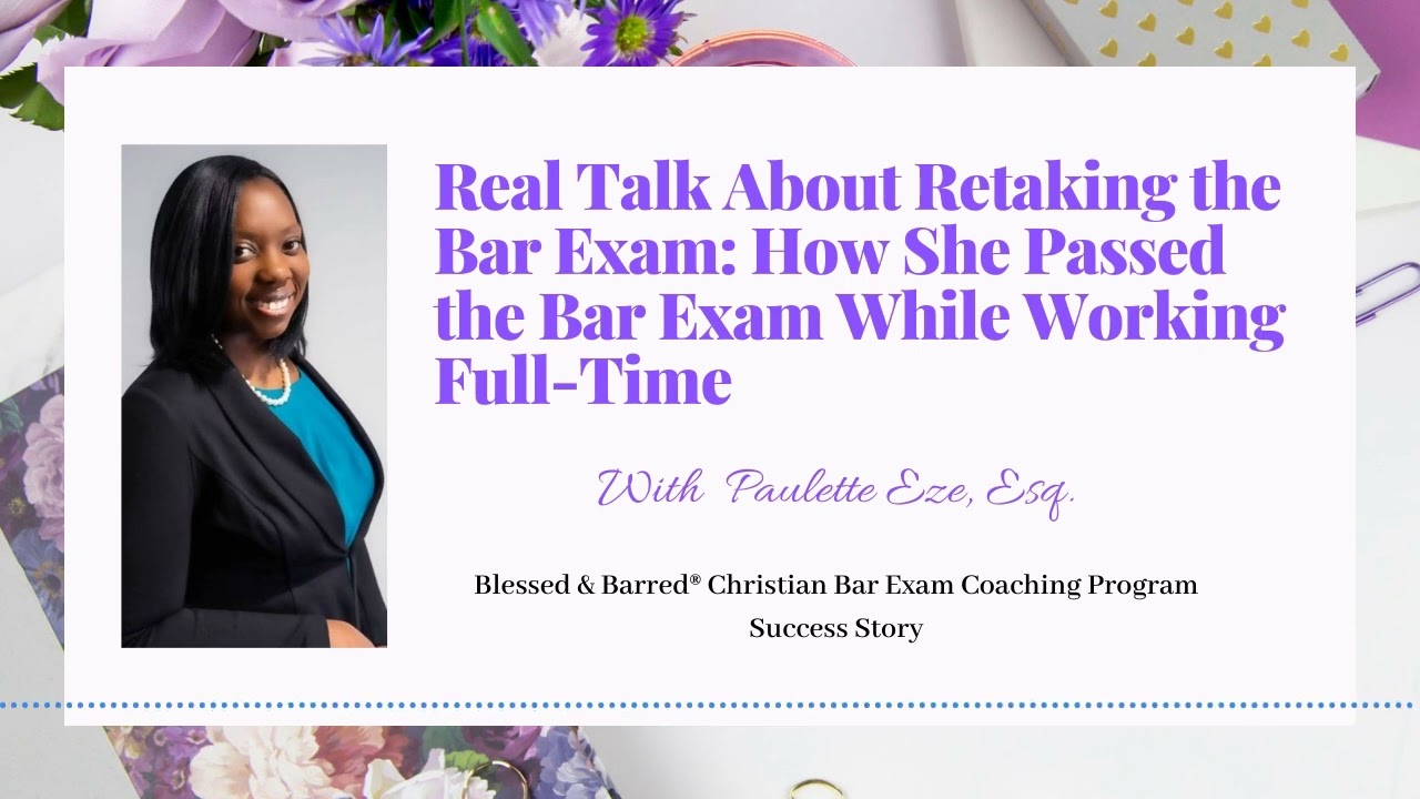 Real Talk About Retaking the Bar Exam: How She Passed the Bar Exam While Working Full-Time