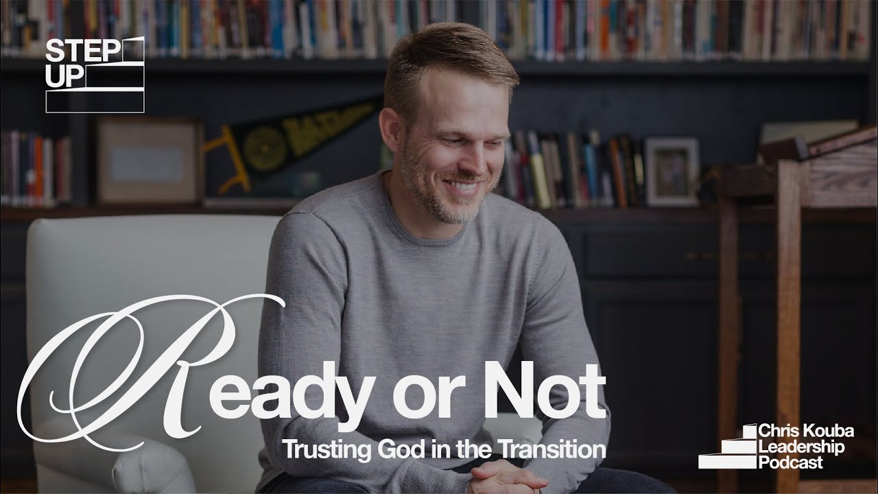 Ready or Not: Trusting God in the Transition | Step Up Podcast