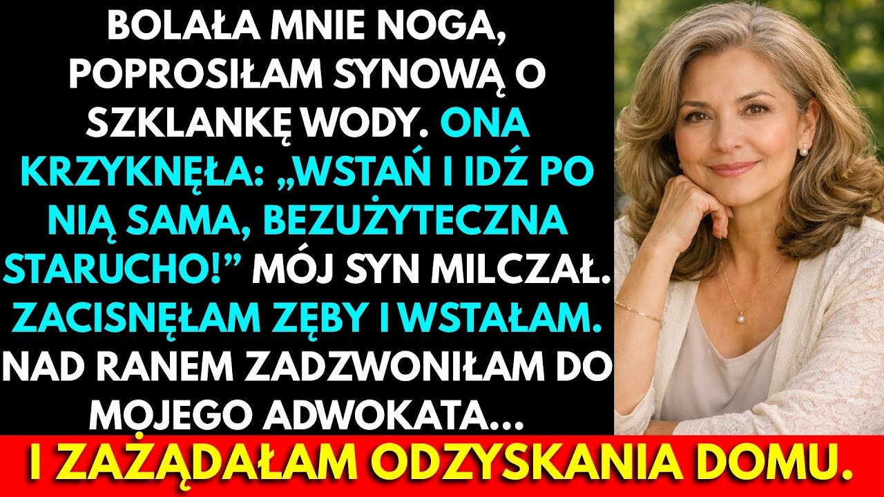 Poprosiłam O Wodę, A Synowa Krzyknęła: „Wstań, Bezużyteczna Stara!” Tej Nocy Zadzwoniłam Do Adwokata
