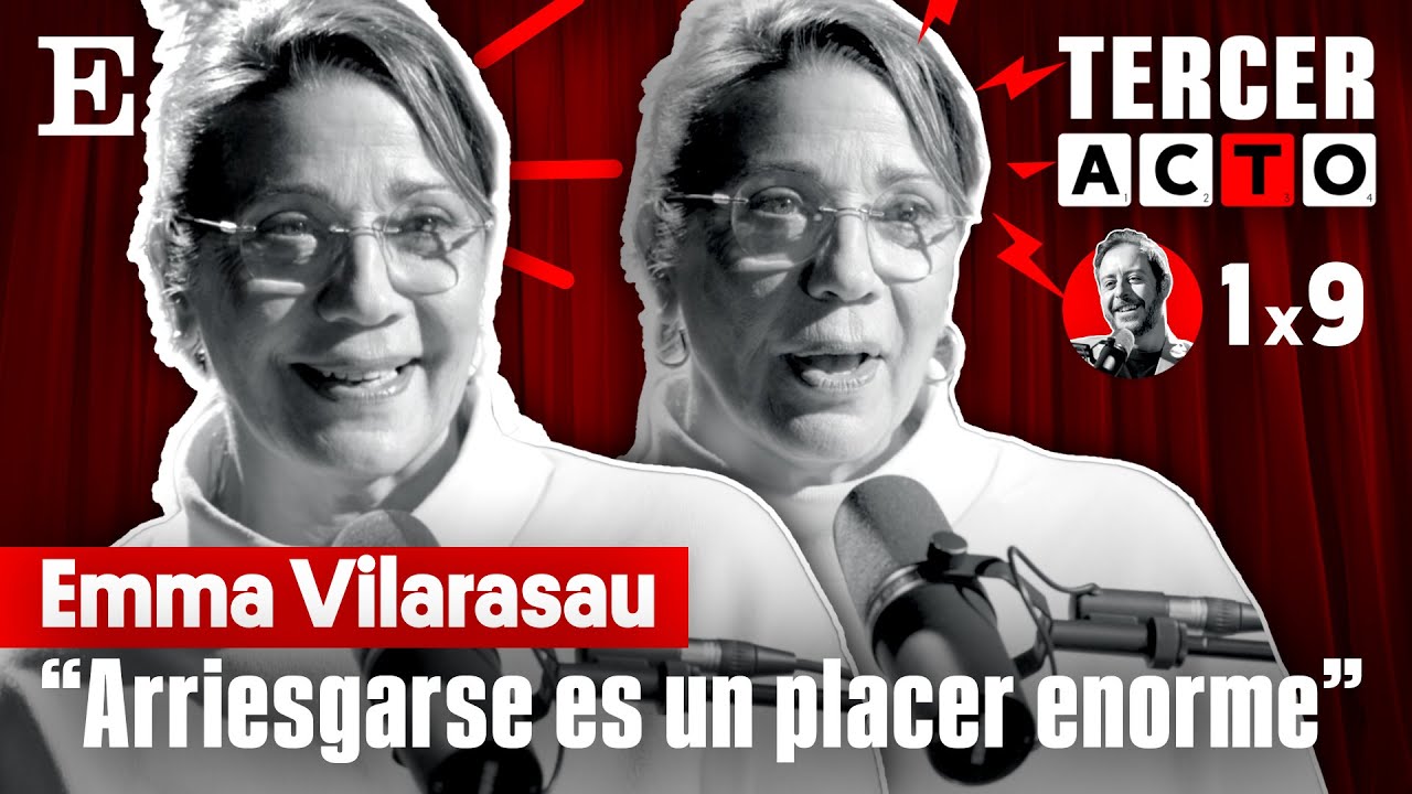 El TERCER ACTO de EMMA VILARASAU:  