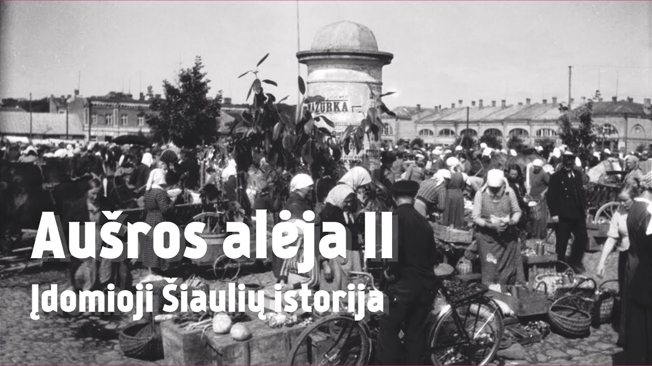 Aušros alėja II - Įdomioji Šiaulių istorija 07