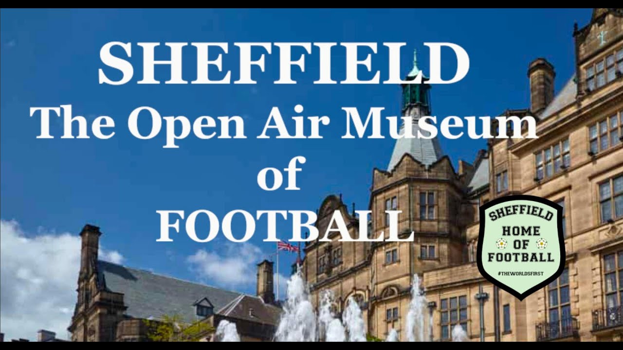 SHEFFIELD - The Open Air Museum of FOOTBALL