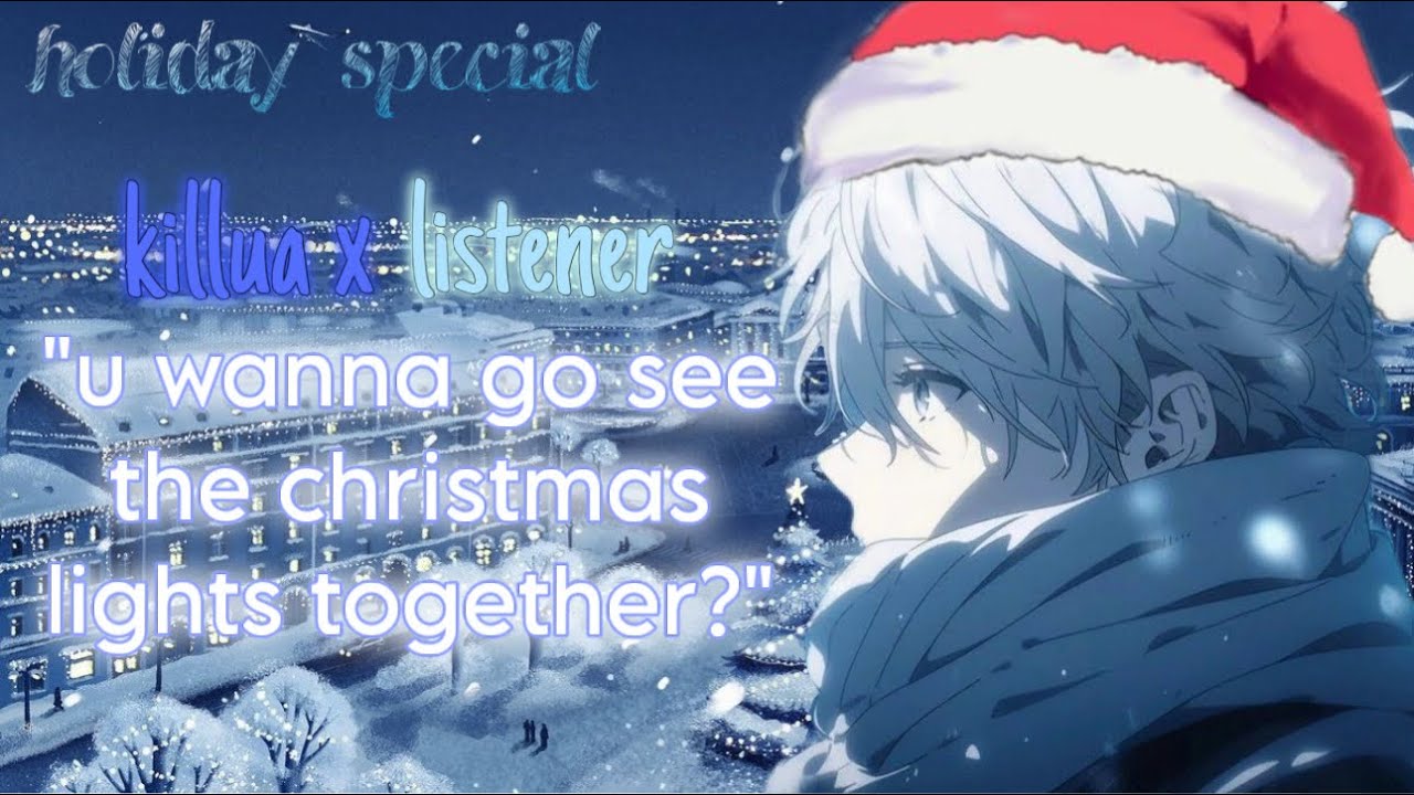 looking at the lights w your bf killua ll killua x listener ll holiday audio