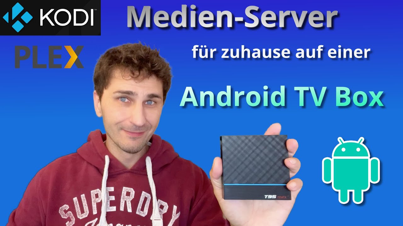 Android TV Box als Medien-Server (T95 Max+) /  von Kodi oder Plex aus im Heimnetzwerk streamen