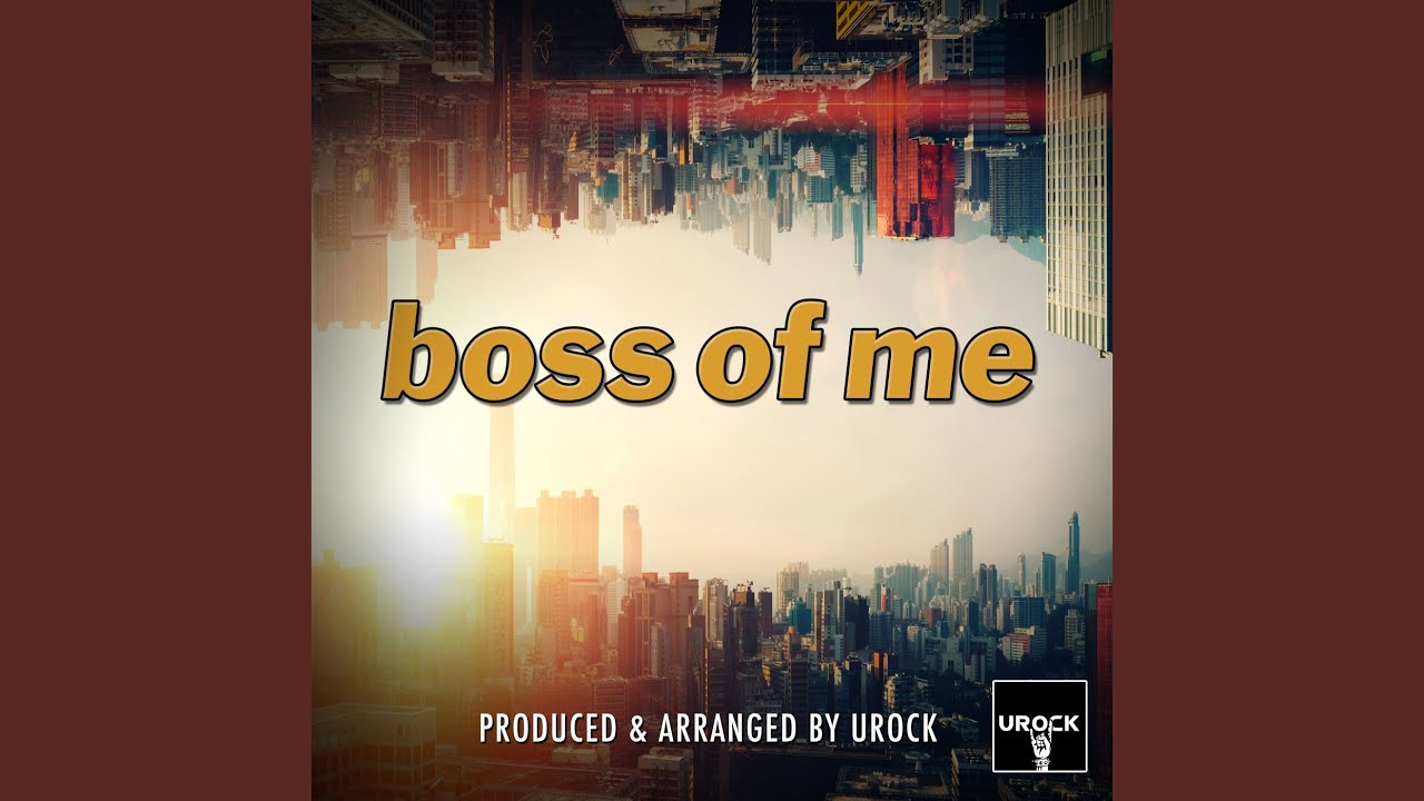 Boss Of Me