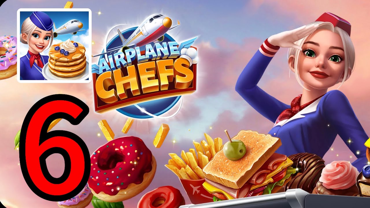 Airplane Chefs - Cooking Game - Gameplay Walkthrough Part 6 ( iOS, Android