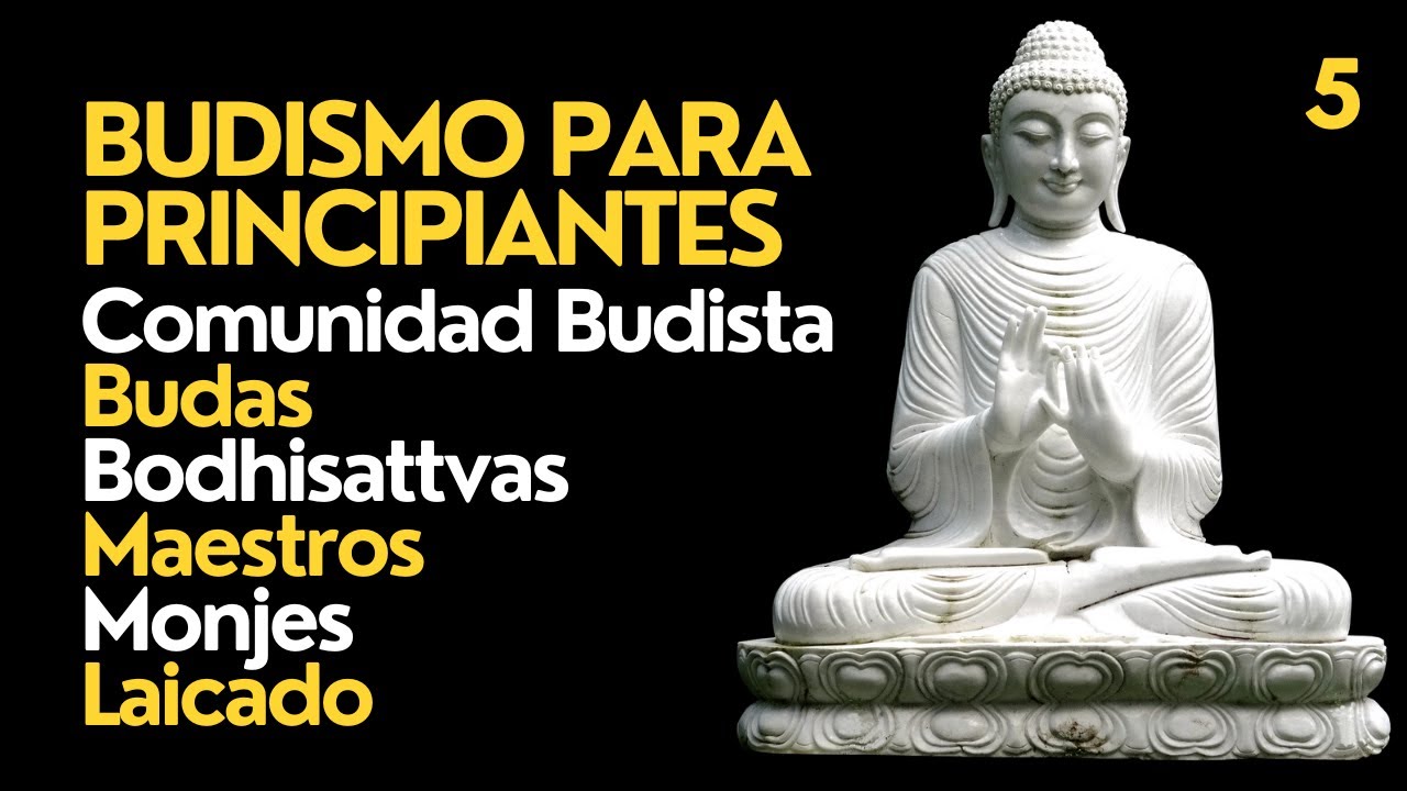 ☸️ Budismo Para Principiantes | La Comunidad Budista | Budas, Bodhisattvas, Santos, Maestros, Monjes
