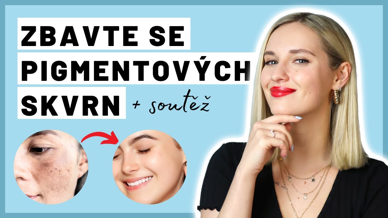 Jak se zbavit pigmentových skvrn? + SOUTĚŽ 🔥