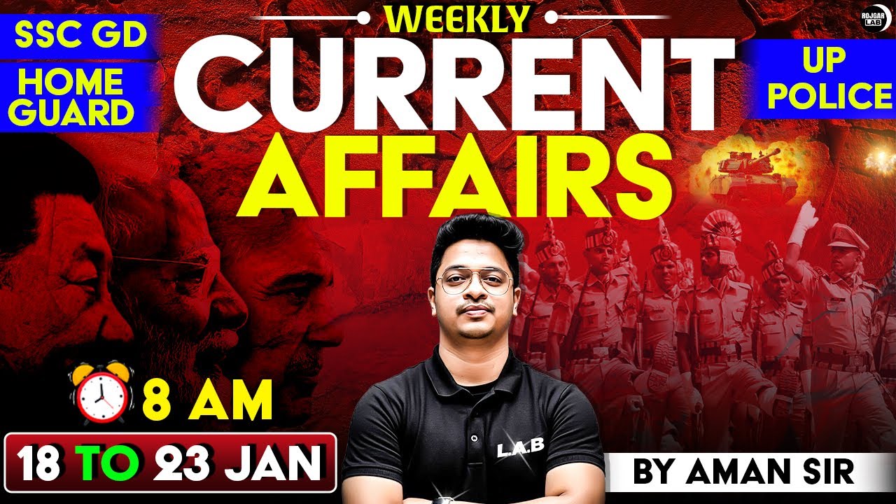 Weekly Current Affairs (18-23 Jan 2026) | SSC & Railway Special 🚀| By Aman Sir | ROJGAR LAB