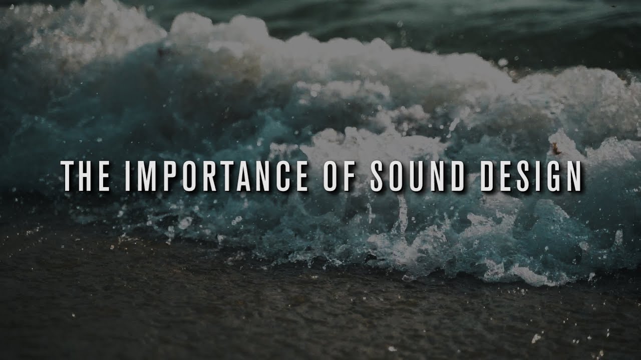 The Importance of Sound Design