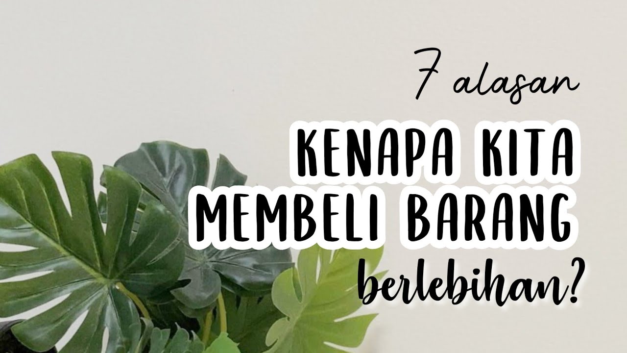 7 Alasan Kenapa Kita Membeli Barang Berlebihan? | Minimalism Indonesia