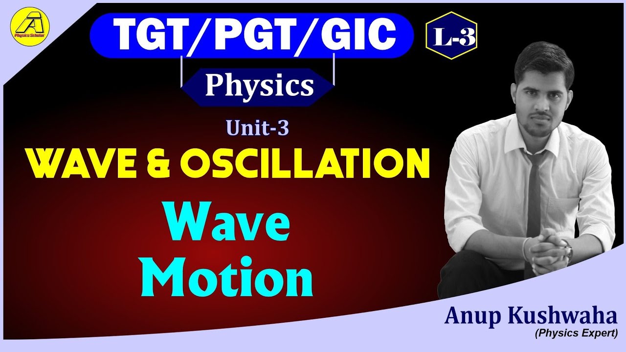📙 TGT/ PGT/GIC 📙 Physics 🔥 Wave & Oscillation #03🔥Wave Motion, Transversal and Mechanical wave