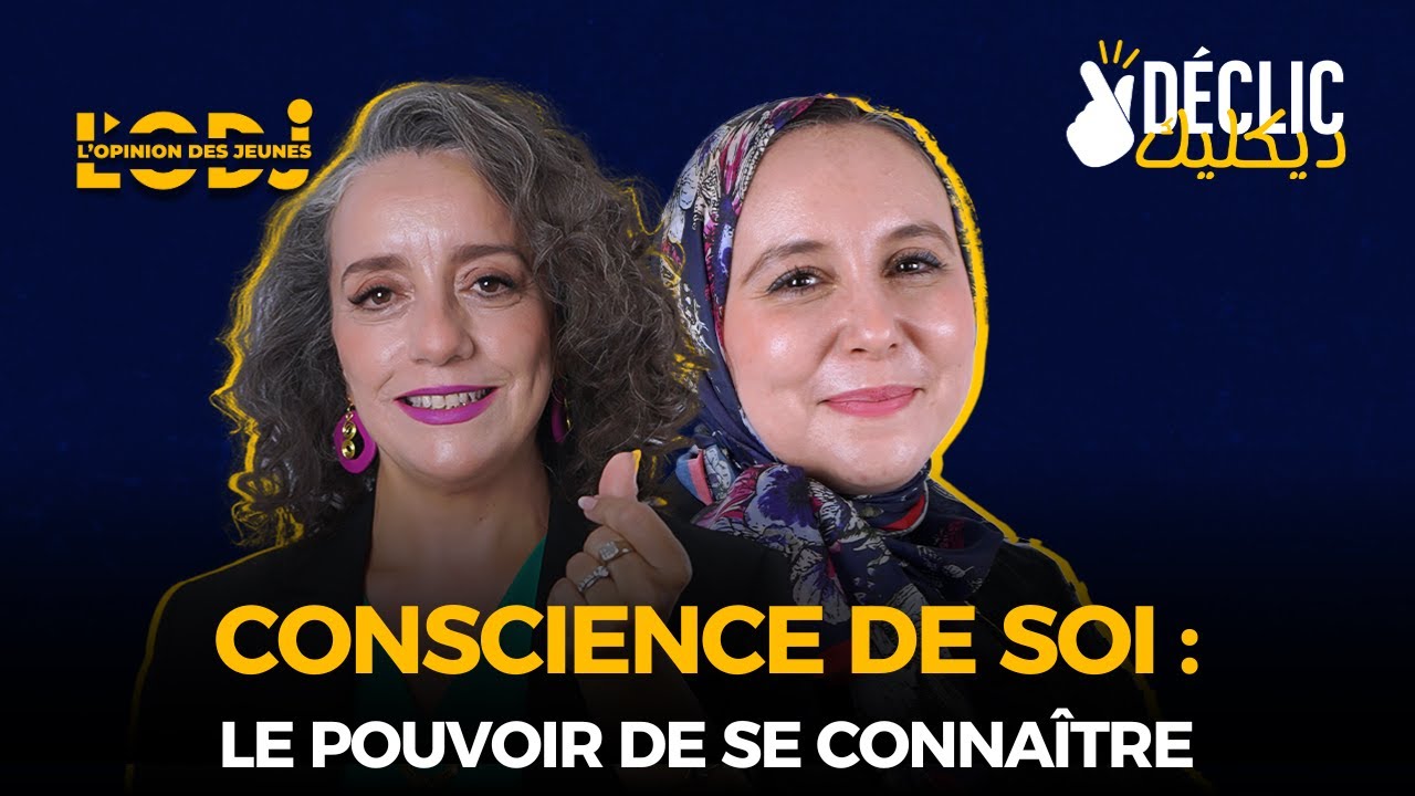 Conscience de soi : le pouvoir de se conna&icirc;tre.. D&eacute;clic avec Dr. Houda Terrab