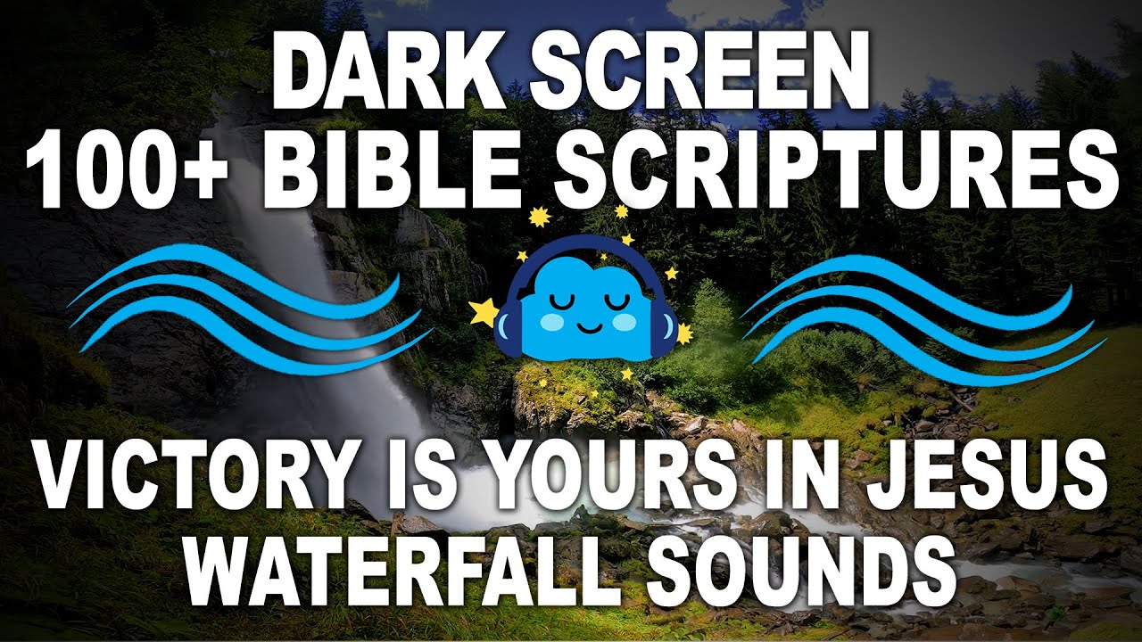 Dark Screen 100+Bible Scriptures | Victory Is Yours In Jesus | Waterfall Sounds To Fall Asleep Fast!