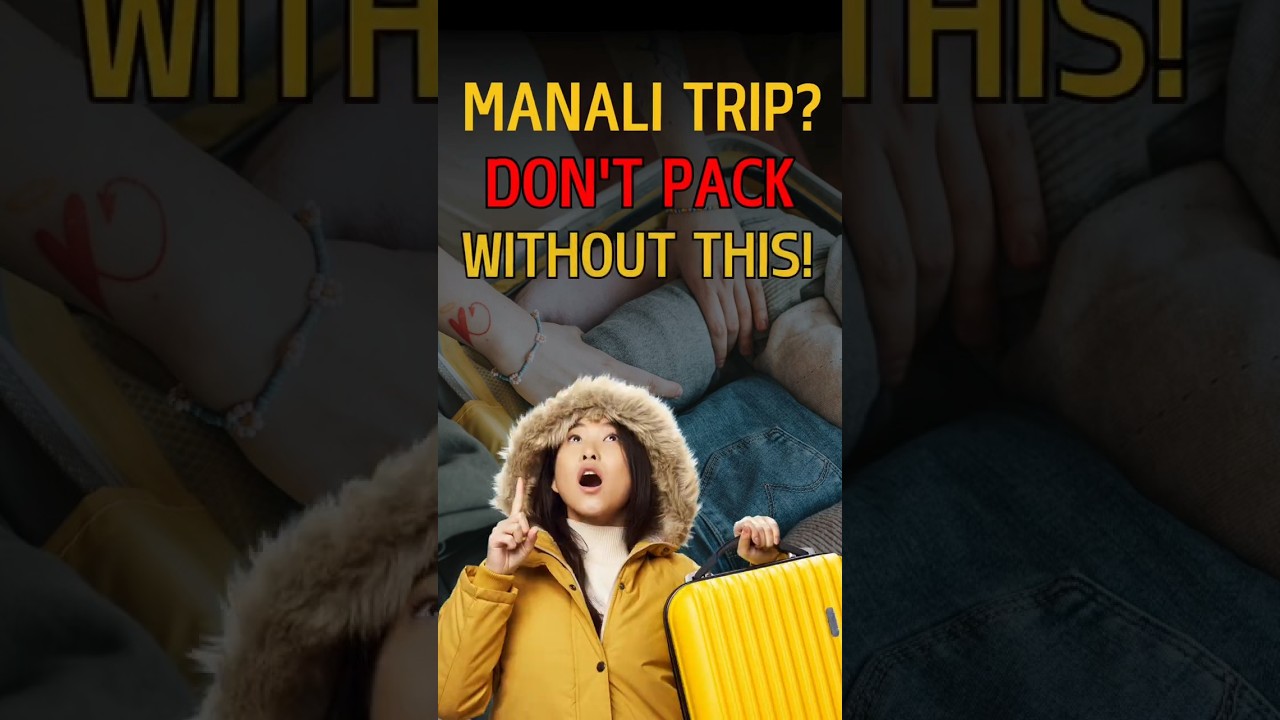 Manali Packing Tips 2025 ❄️ | Must-Have Essentials for a Perfect Winter Trip #manalitrip #traveltips