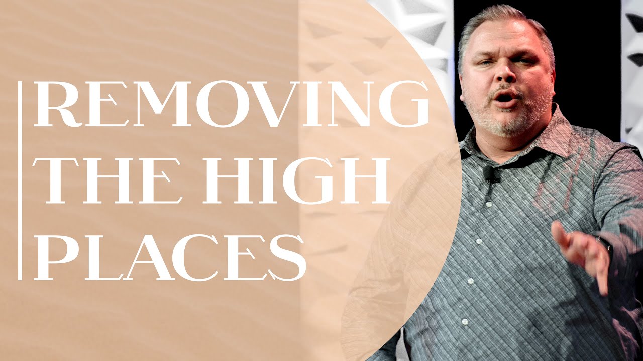 Removing The High Places | Pastor Greg Evans
