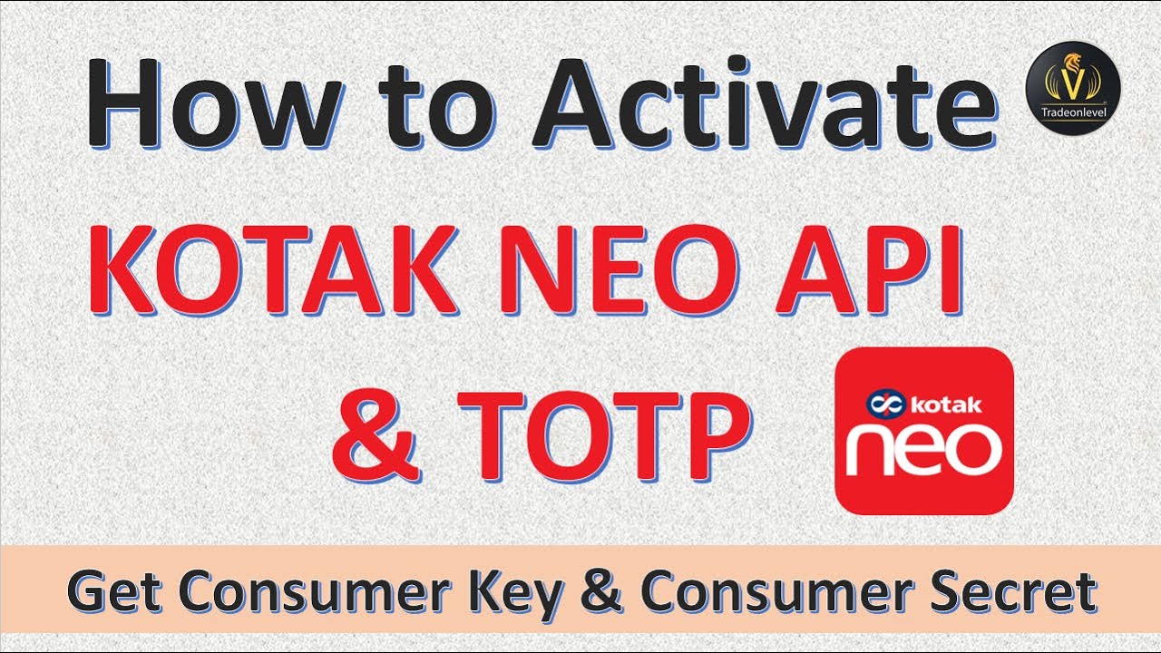 How to Activate API & TOTP in Kotak neo & get Consumer Key & Consumer Secret | step by step process