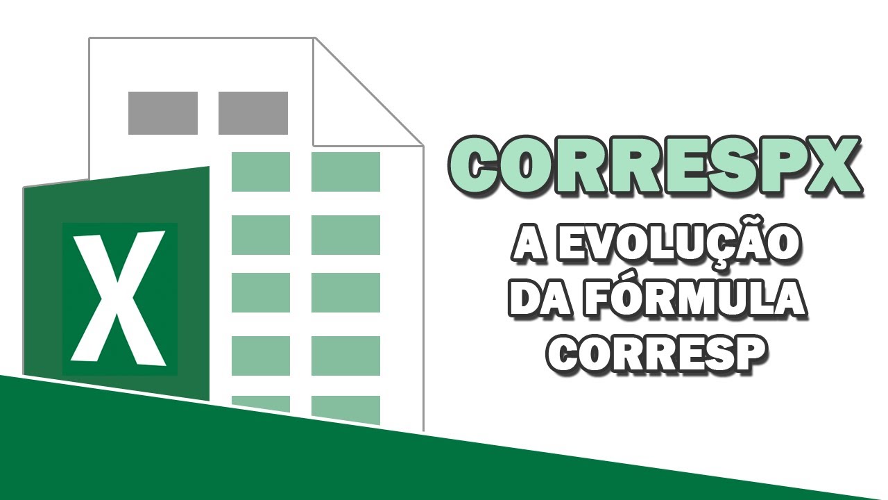 CORRESPX no EXCEL - A EVOLU&Ccedil;&Atilde;O da F&oacute;rmula CORRESP