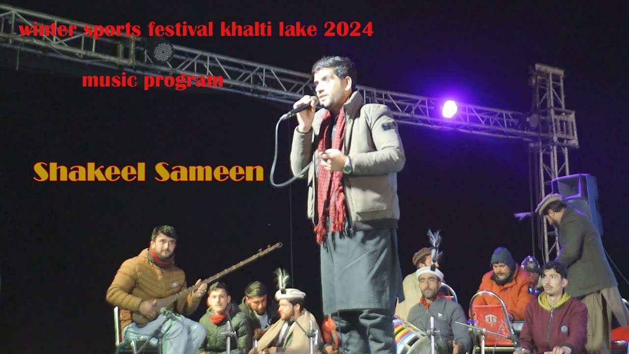 winter sports festival khalti lake 2024 music program | Singer:-Shakeel sameen || Khowar shian songs