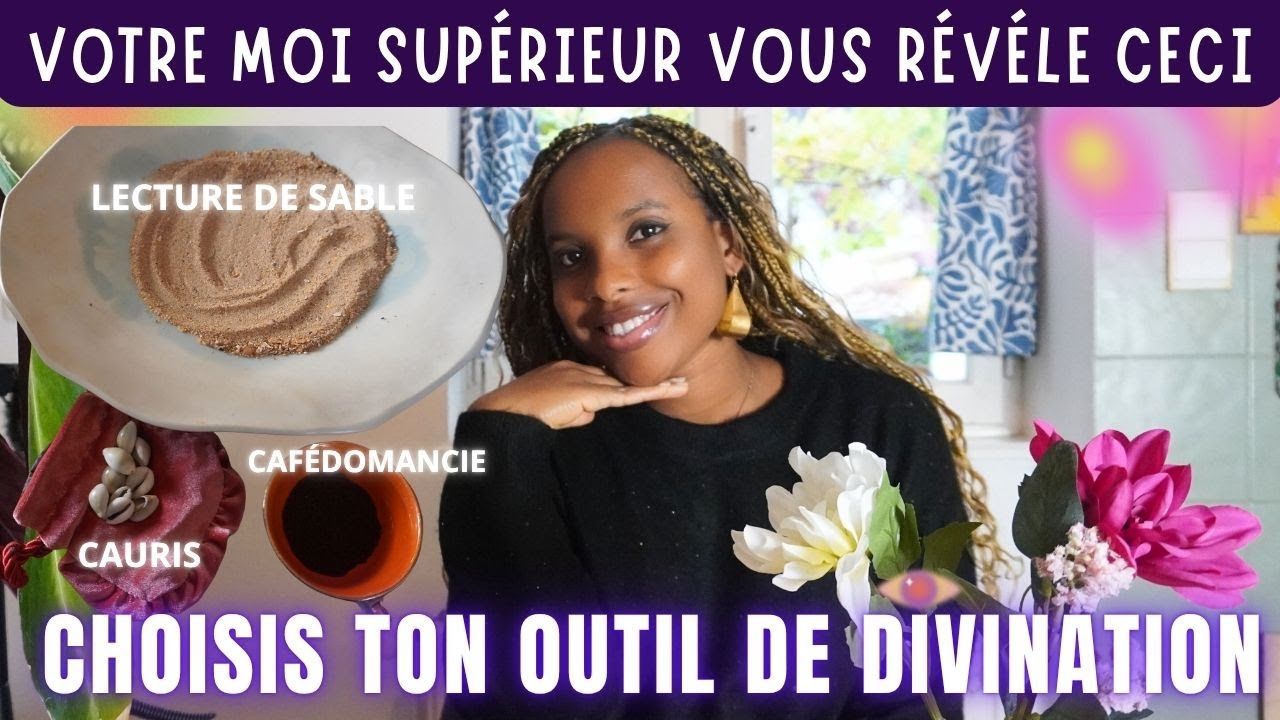 VOTRE MOI SUPÉRIEUR VOUS RÉVÉLE UN SÉCRET SUR L'AVÉNIR CHOISIS VOTRE OUTIL DE DIVINATION