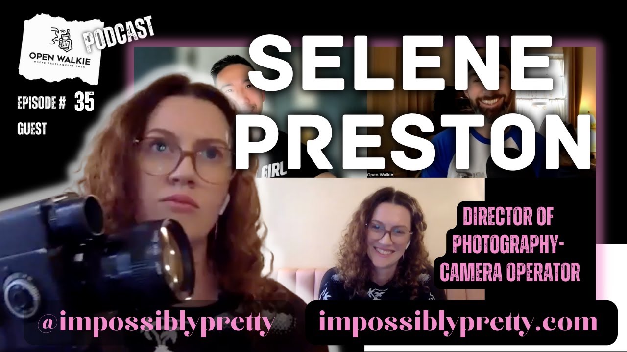 Ep. 35 Selene Preston - Director of Photography/Camera Operator - Open Walkie Podcast - TV Crew