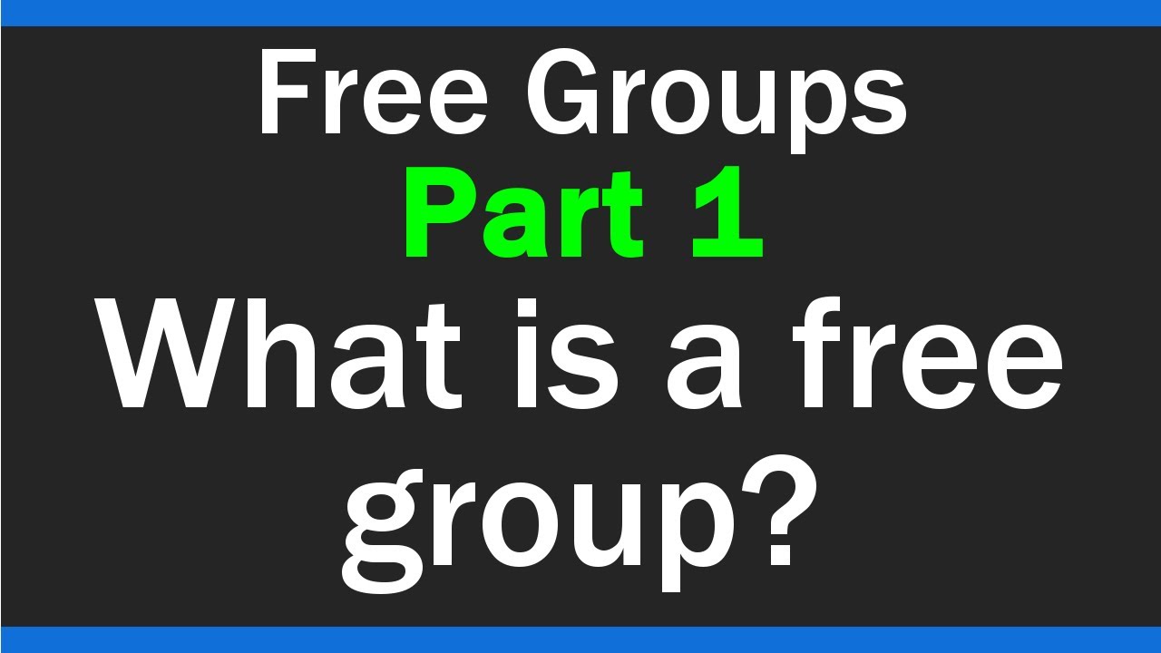 What is a free group? - Free Groups - Part 1