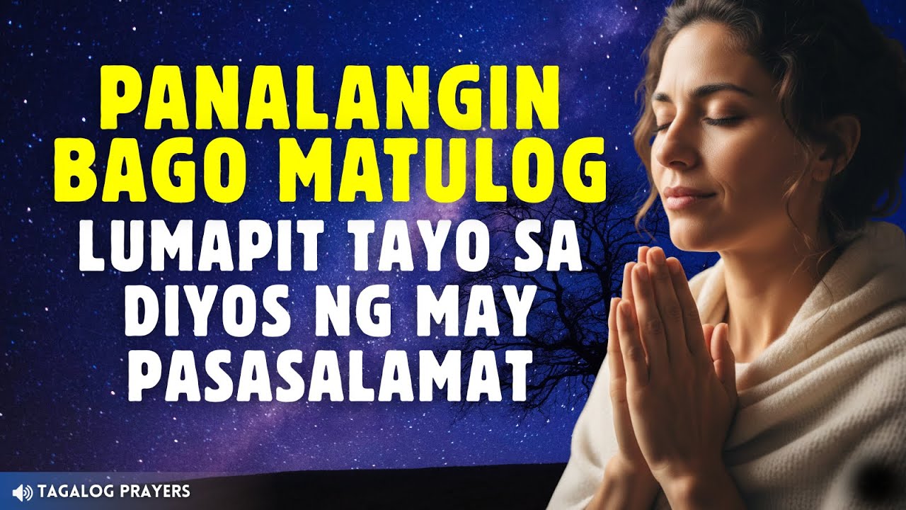 MABISANG PANALANGIN BAGO MATULOG SA GABI. LUMAPIT TAYO SA DIYOS NG MAY PASASALAMAT AT PAGSAMO