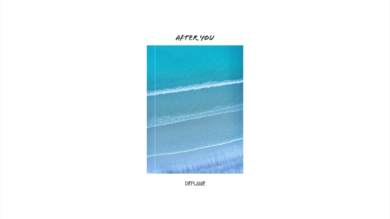 deplane - After You (Official)