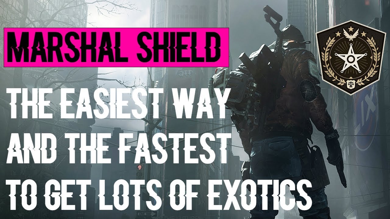The Division Marshal Shield Easiest Way And Fastest To Get Lots Of Exotics