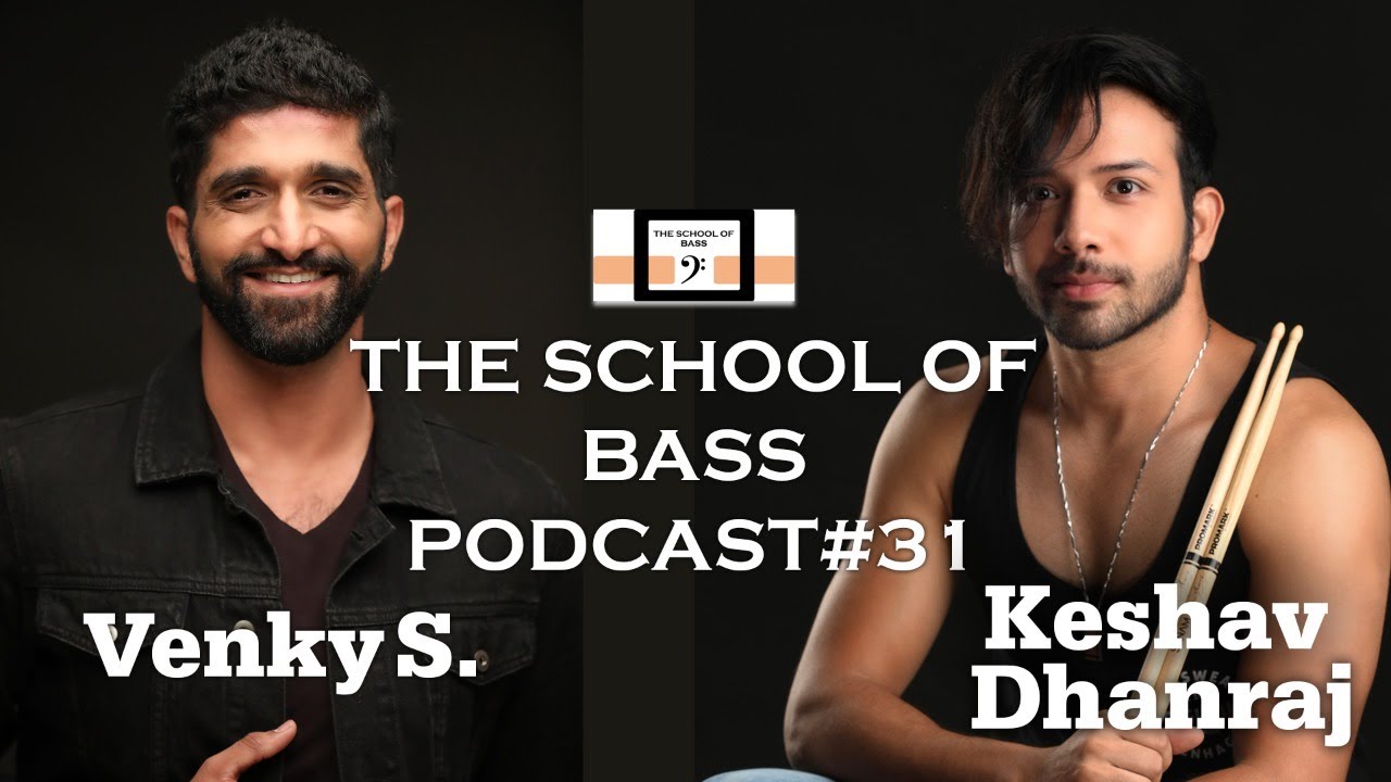 Venky S. & Keshav Dhanraj - The School Of Bass Podcast 31