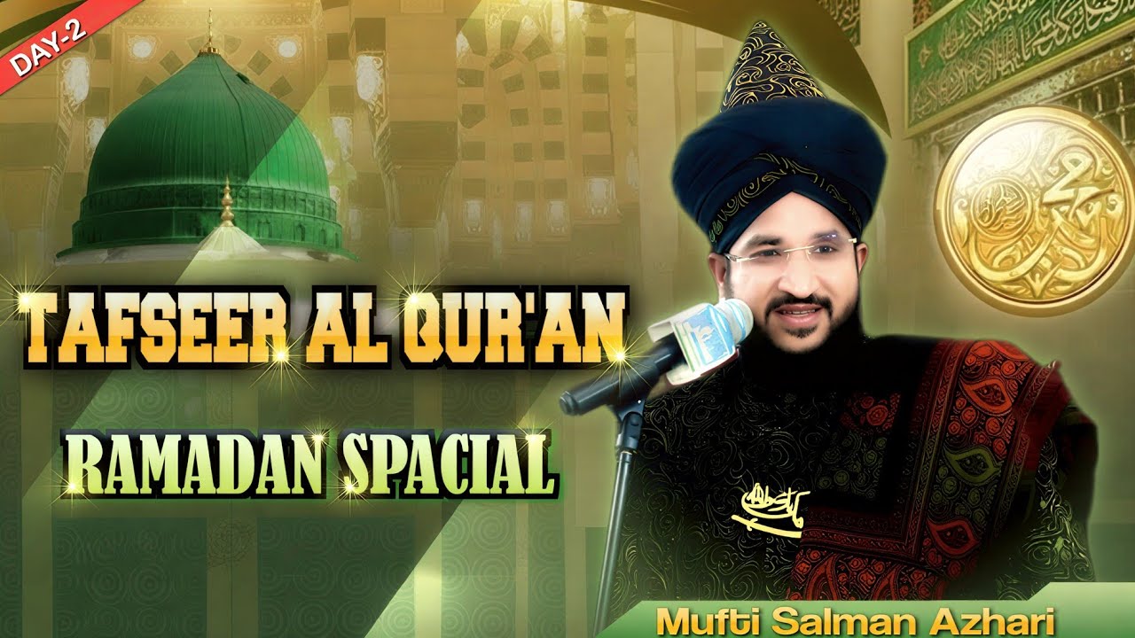 QURAN AL TAFSEER DAY - 2 RAMADAN SPACIAL - MUFTI SALMAN AZHARI |