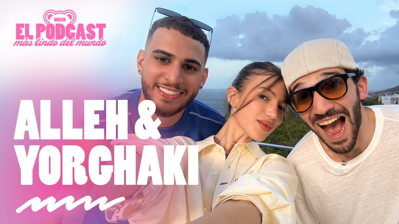 Alleh & Yorghaki  | Podcast Bresh con Stef Roitman | Cap&iacute;tulo 3