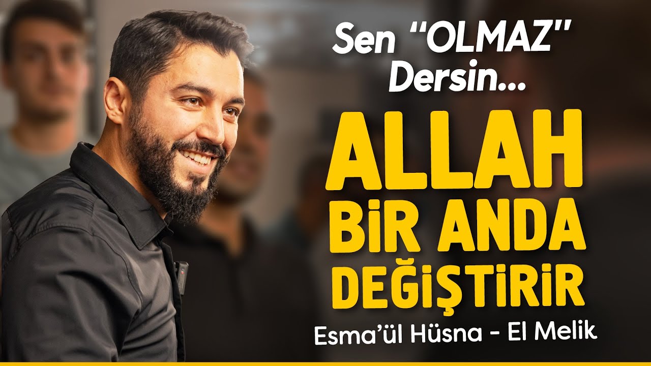 Sen “Olmaz” dersin, Allah bir anda değiştirir… - El Melik | Onur Kaplan