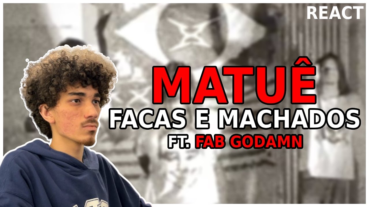 MATUÊ - FACAS E MACHADOS FT. FAB GODAMN | REACT