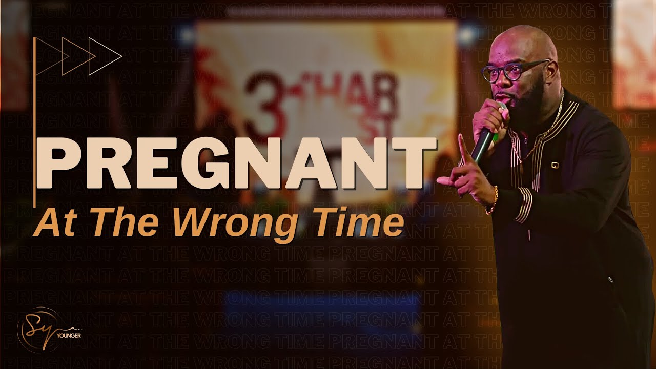 Pregnant at The Wrong Time | Bishop S. Y. Younger