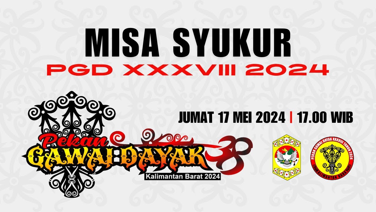MISA SYUKUR PEKAN GAWAI DAYAK KE XXXVIII TAHUN 2024 KALIMANTAN BARAT | 17 MEI 2024