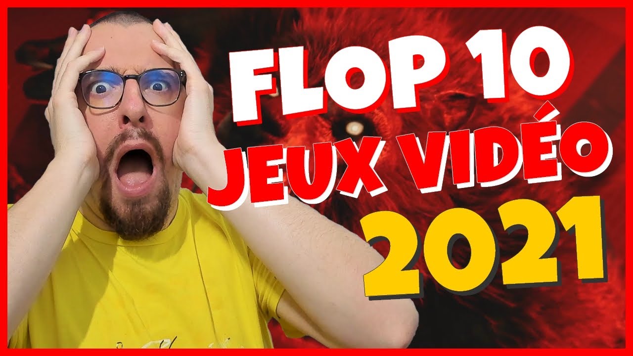 MON FLOP 10 JEUX VIDÉO 2021 ! Qui sera le Grand Perdant ?