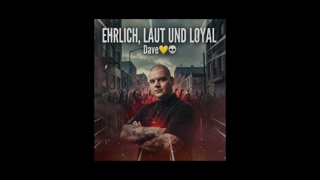 Ehrlich, Laut und Loyal - Dave 💛☠️