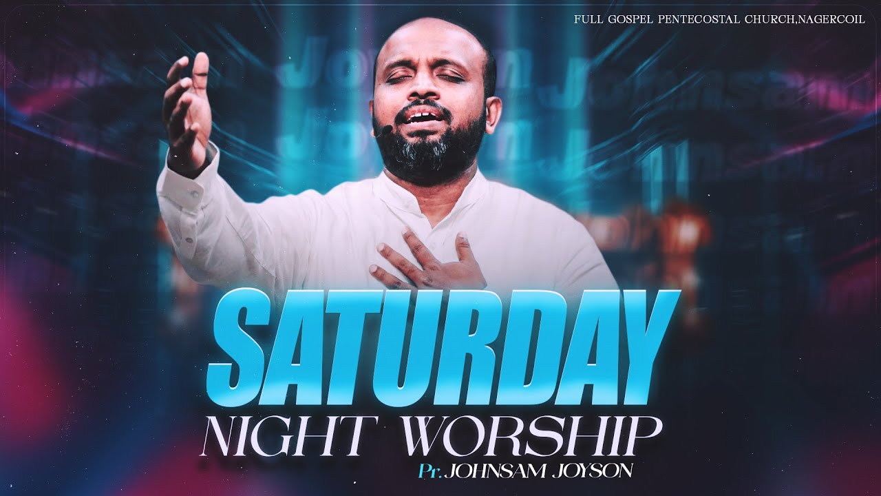 SATURDAY NIGHT WORSHIP (29-11-2025) | JOHNSAM JOYSON  | FGPC NAGERCOIL
