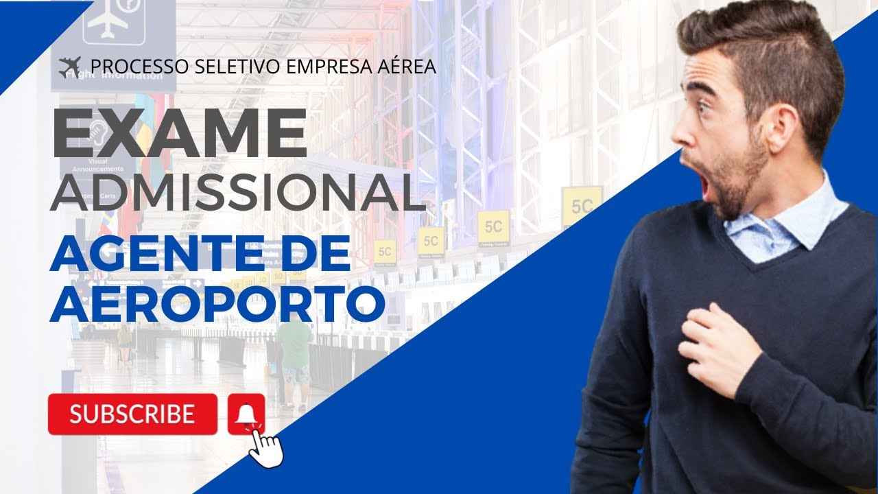 EXAME ADMISSIONAL AGENTE DE AEROPORTO