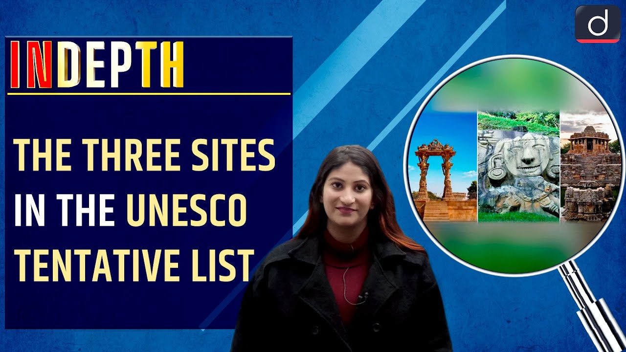 Explained : The three sites in the UNESCO tentative list - In Depth | Drishti IAS English