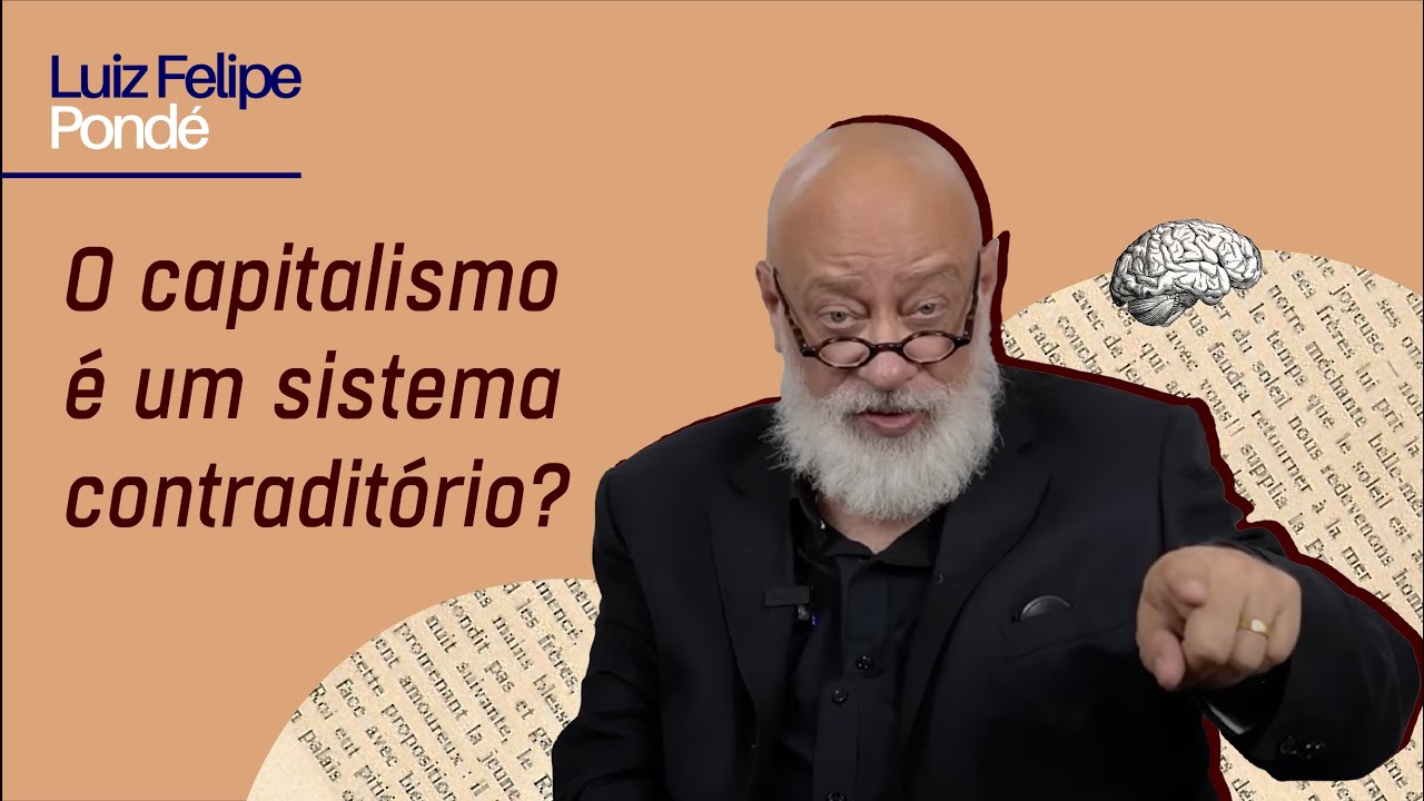 O capitalismo &eacute; um sistema contradit&oacute;rio? | Fragmentos do Contempor&acirc;neo | Prof. Pond&eacute;