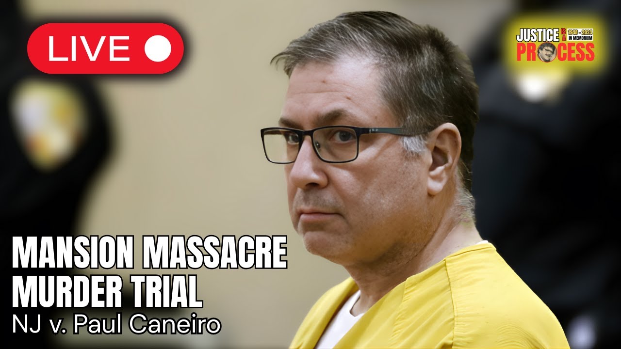 LIVE: Mansion Massacre Murder Trial — NJ v. Paul Caneiro — Day 16