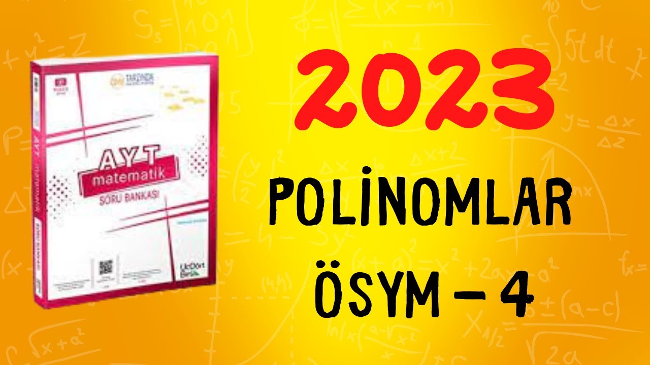 2023 | 345 AYT MATEMATİK SORU BANKASI ÇÖZÜMLERİ | POLİNOMLAR ÖSYM TADINDA TEST 4