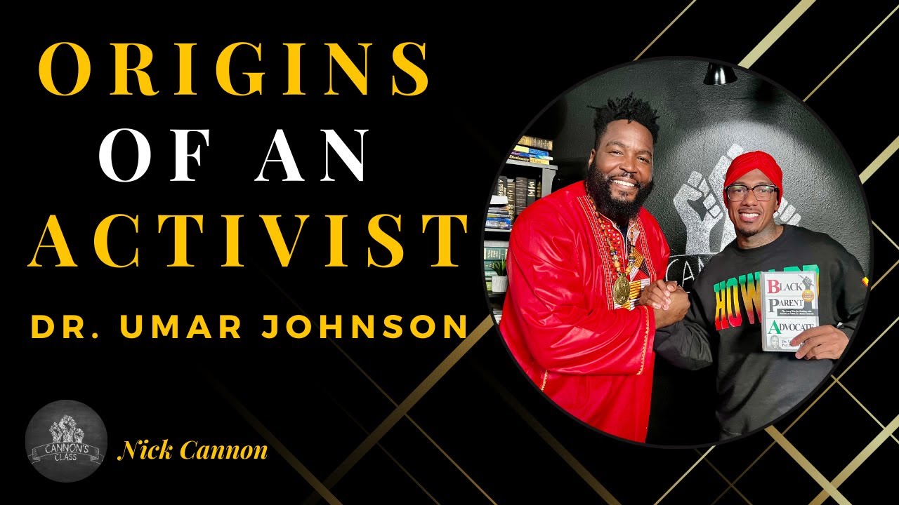 Origins Of An Activist Ft. Dr. Umar Johnson | Full Episode | Cannon's Class TV