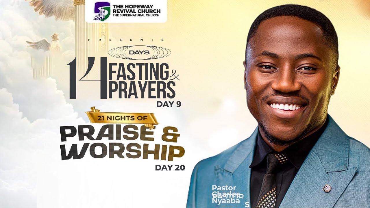 DAY 20 OF PRAISES AND WORSHIP, DAY 9 OF FASTING AND PRAYERS | Pastor Charles Nyaaba