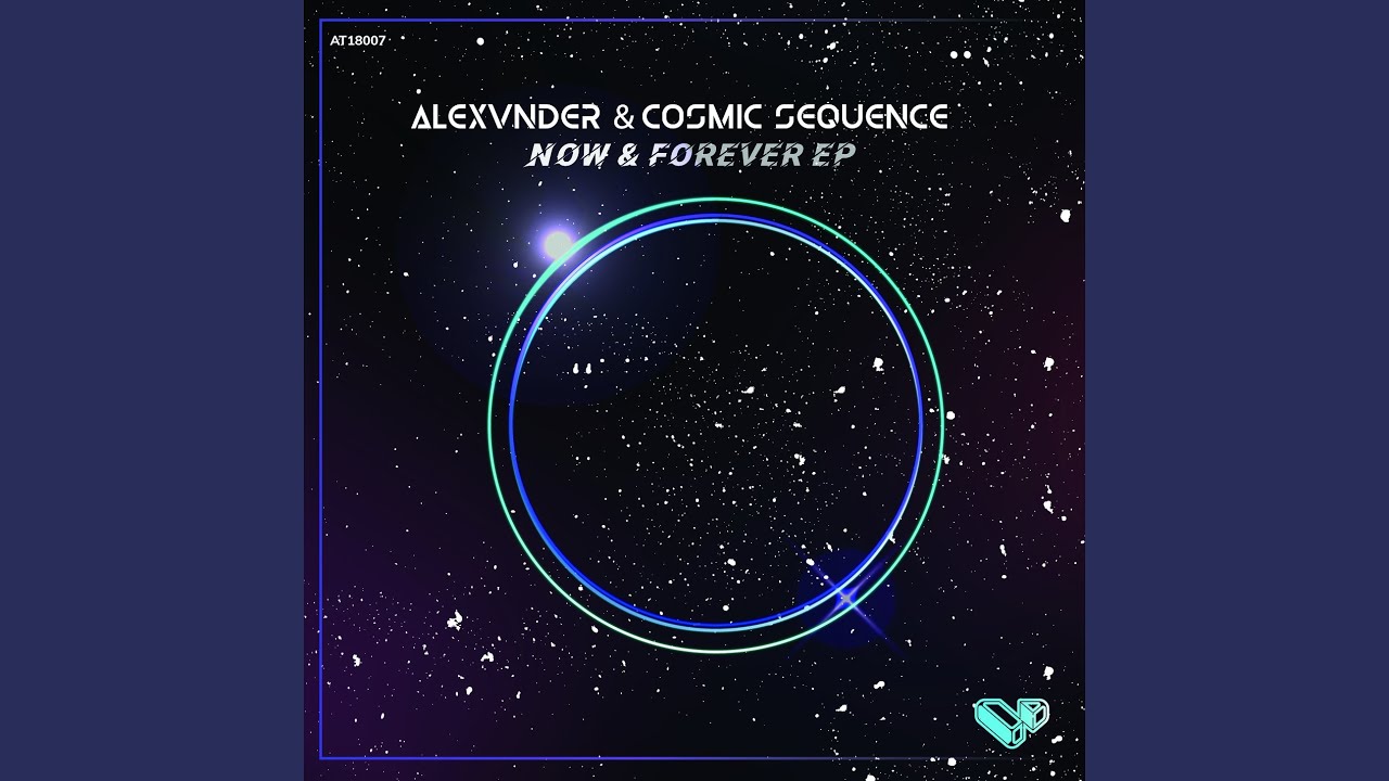 Cosmic Sequence & Alexvnder - Now & Forever (Original Mix)