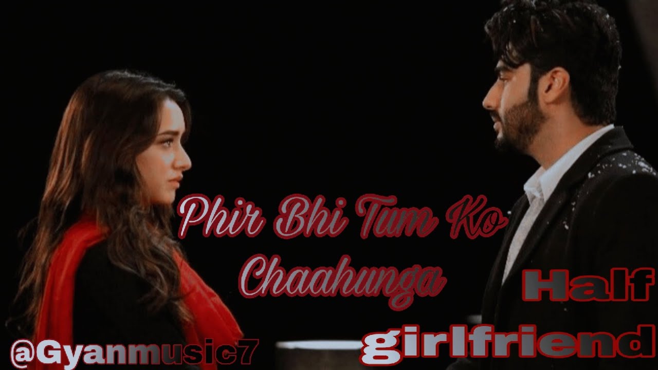 Phir Bhi Tum ko Chaahunga|Arujun Kapoor|Shraddha Kapoor|Arijit Singh Singh|@Gyanmusic7|