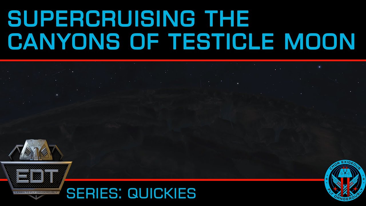 Quickies: Supercruising The Canyons of Testicle Moon