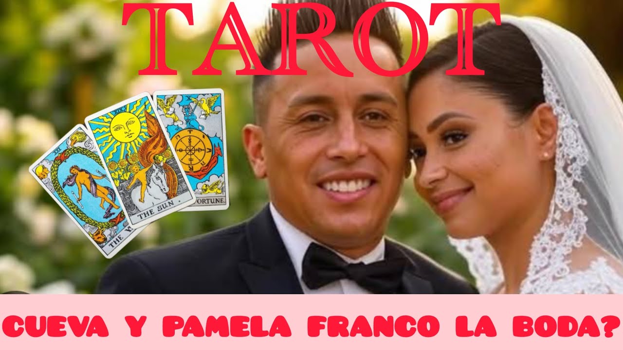 TAROT : CUEVA Y PAMELA FRANCO, LA BODA? HIJOS FUERA DEL MATRIMONIO?? 